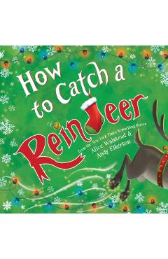 How to Catch a Reindeer - Alice Walstead