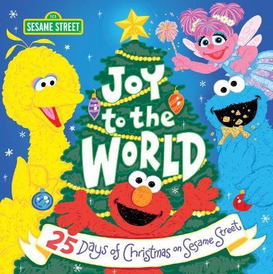 Joy to the World: 25 Days of Christmas on Sesame Street - Sesame Workshop