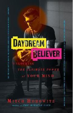 Daydream Believer: Unlocking the Ultimate Power of Your Mind