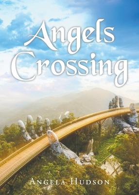 Angels Crossing - Angela Hudson