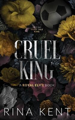 Cruel King: Special Edition Print - Rina Kent