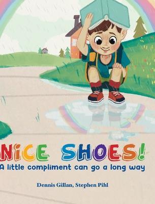 Nice Shoes!: A little compliment can go a long way - Dennis Gillan