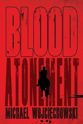 Blood Atonement - Michael Wojciechowski