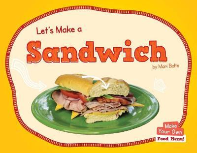 Let's Make a Sandwich - Mari Bolte