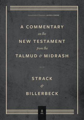 Commentary on the New Testament from the Talmud and Midrash: Volume 2, Mark Through Acts - Hermann Strack