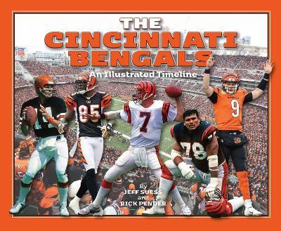 Cincinnati Bengals: An Illustrated Timeline - Jeff Suess