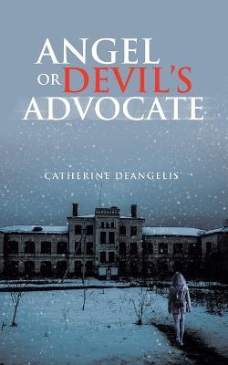 Angel or Devil's Advocate - Catherine Deangelis