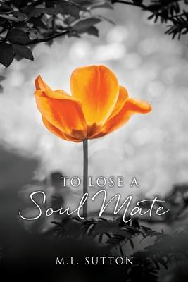 To Lose a Soul Mate - M. L. Sutton