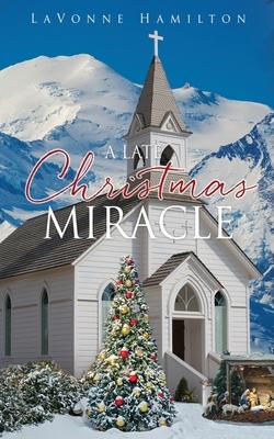 A Late Christmas Miracle - Lavonne Hamilton