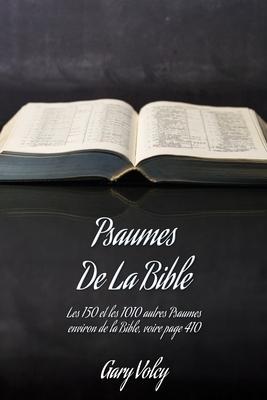 Psaumes De La Bible: Les 150 et les 1010 autres Psaumes environ de la Bible, voire page 410 - Gary Volcy