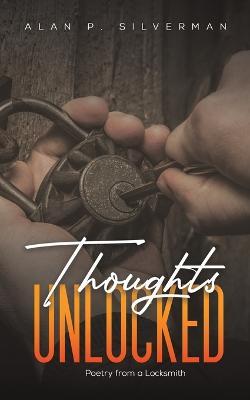 Thoughts Unlocked - Alan P. Silverman