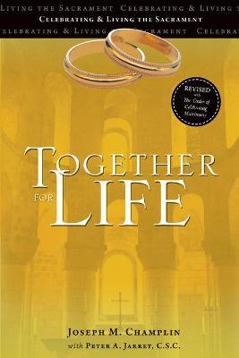 Together for Life: Revised with the Order of Celebrating Matrimony - Joseph M. Champlin