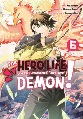 The Hero Life of a (Self-Proclaimed) Mediocre Demon! 6 - Shiroichi Amaui