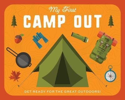 My First Campout: Get Ready for the Great Outdoors with This Interactive Board Book! - Editors Of Applesauce Press