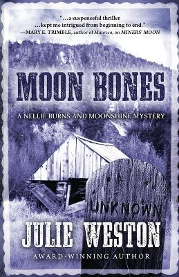 Moon Bones: A Nellie Burns and Moonshine Mystery - Julie Weston