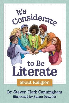 It's Considerate to be Literate about Religion: Poetry and Prose about Religion, Conflict, and Peace in Our World - Steven Cunningham
