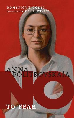 Anna Politkovskaya: No to Fear - Dominique Conil