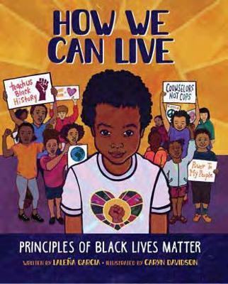How We Can Live: Principles of Black Lives Matter - Laleña Garcia