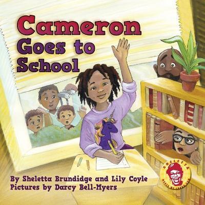 Cameron Goes to School - Sheletta Brundidge