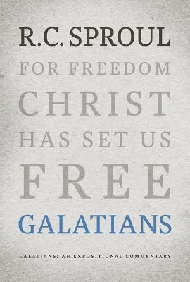 Galatians: An Expositional Commentary - R. C. Sproul