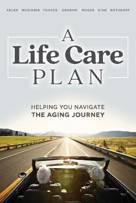 A Life Care Plan: Helping You Navigate the Aging Journey - Barbara Mcginnis