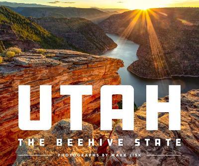 Utah: The Beehive State - Mark Lisk