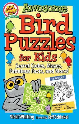 Awesome Bird Puzzles for Kids: Secret Codes, Mazes, Fabulous Facts, and More! - Vicki Whiting