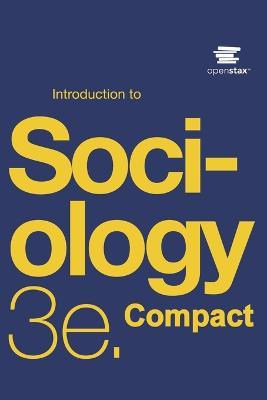 Introduction to Sociology 3e Compact by OpenStax (Print Version, Paperback, B&W, Small Font) - Openstax