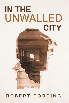In the Unwalled City - Robert Cording