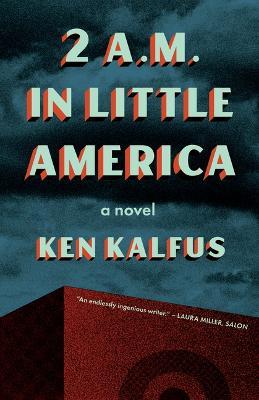 2 A.M. in Little America - Ken Kalfus