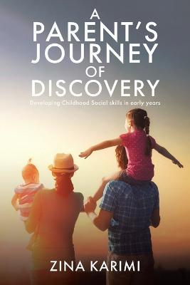 A Parent's Journey of Discovery: Developing Childhood Social Skills in Early Years - Zina Karimi
