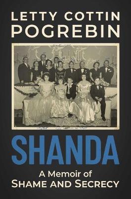 Shanda: A Memoir of Shame and Secrecy - Letty Cottin Pogrebin