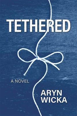 Tethered - Aryn Wicka