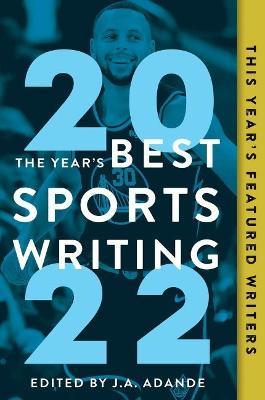 The Year's Best Sports Writing 2022 - J. A. Adande