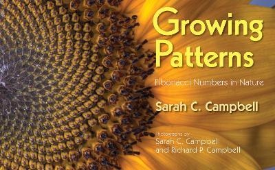 Growing Patterns: Fibonacci Numbers in Nature - Sarah C. Campbell