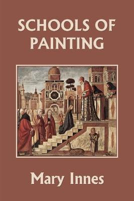 Schools of Painting (Color Edition) (Yesterday's Classics) - Mary Innes