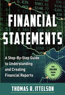 Financial Statements: A Step-By-Step Guide to Understanding and Creating Financial Reports (Over 200,000 Copies Sold!) - Thomas Ittelson
