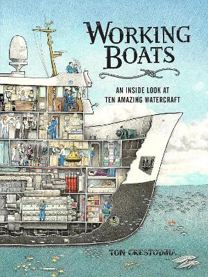 Working Boats: An Inside Look at Ten Amazing Watercraft - Tom Crestodina
