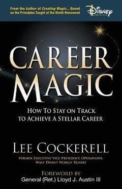 Coperta cărții 'Career Magic: How to Stay on Track to Achieve a Stellar Career - Lee Cockerell'