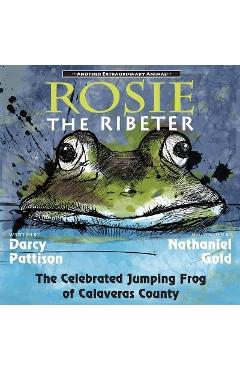 Poza produsului Rosie the Ribeter: The Celebrated Jumping Frog of Calaveras County - Darcy Pattison