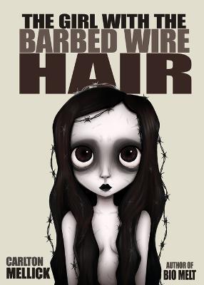 The Girl with the Barbed Wire Hair - Carlton Mellick