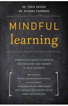 Coperta cărții 'Mindful Learning: Mindfulness-Based Techniques for Educators and Parents to Help Students - Craig Hassed'