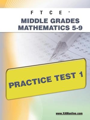 FTCE Middle Grades Math 5-9 Practice Test 1 - Sharon A. Wynne