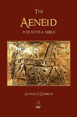 The Aeneid for Boys and Girls - J. Church Alfred