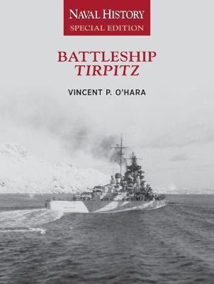 Battleship Tirpitz: Naval History Special Edition - Vincent O'hara