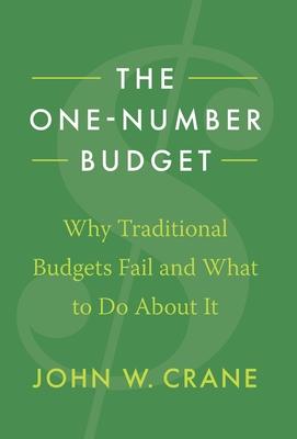 The One-Number Budget: Why Traditional Budgets Fail and What to Do About It - John W. Crane