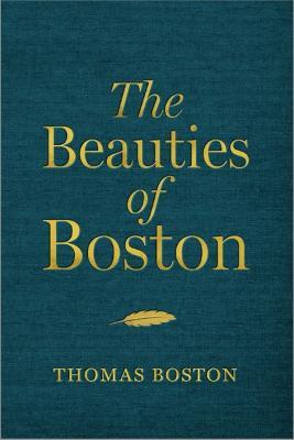 The Beauties of Boston: A Selection of the Writings of Thomas Boston - Thomas Boston
