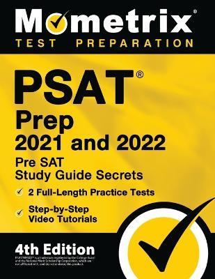 PSAT Prep 2021 and 2022 - Pre SAT Study Guide Secrets, 2 Full-Length Practice Tests, Step-by-Step Video Tutorials: [4th Edition] - Matthew Bowling