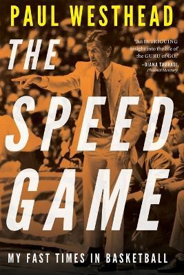 The Speed Game: My Fast Times in Basketball - Paul Westhead