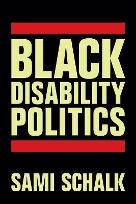 Black Disability Politics - Sami Schalk